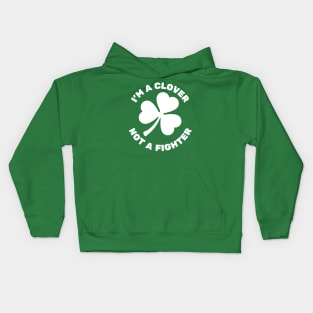 I'm A Clover, Not A Fighter | Shamrock Kids Hoodie